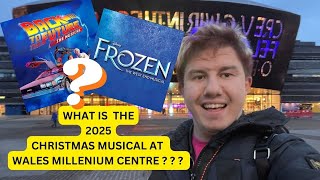 WHAT IS OUR CHRISTMAS MUSICAL AT THE WALES MILLENNIUM CENTRE IN CARDFF BAY THS YEAR 2025 ??????