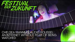 Chelsea Manning \u0026 Alexis Roussel: An Internet Without Fear of Being Watched