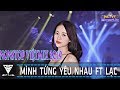 NST VIỆT MIX 2019 - MÌNH TỪNG YÊU NHAU Ft LẠC (REMIX) - DVT MIX