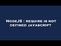 NodeJS : require is not defined javascript