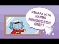 Kenapa Kita Harus Menggosok Gigi? - Bibu Indonesia