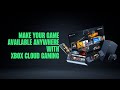 Make your Game Available ANYWHERE with Xbox Cloud Gaming (Presented by Microsoft)