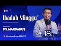 Ibadah Minggu ONSITE | Ps. Mardanus | 24/11/2024 | Pkl. 18.00 WIB | GBI WTC Serpong