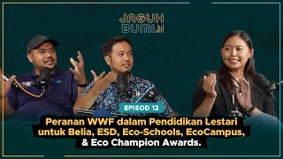 Peranan WWF dalam Pendidikan Lestari untuk Belia, ESD, Eco-Schools, EcoCampus & Eco Champion Awards.