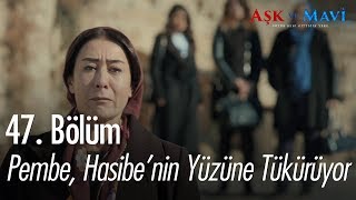 Pembe, Hasibe'nin yüzüne tükürüyor - Aşk ve Mavi 47. Bölüm