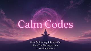 How Embracing Softness Can Help You Through Life’s Lowest Moments