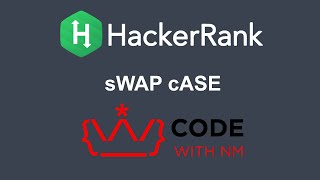 sWAP cASE HackerRank Python Solution | CODE WITH NM