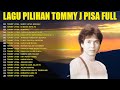 Tommy J Pisa Full Album 👑 Lagu Lawas Nostalgia 80an 90an Terpopuler 👑 Lagu Tembang Kenangan