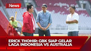 Ketum PSSI, Erick Thohir Meninjau Stadion GBK Jelang Laga Indonesia Vs Australia - iNews Sore 08/09