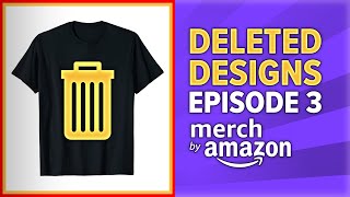AVOID Selling these T-Shirts! Deleted Designs #3 - Amazon Merch on Demand