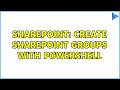 Sharepoint: Create SharePoint groups with powershell (2 Solutions!!)