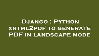 Django : Python xhtml2pdf to generate PDF in landscape mode