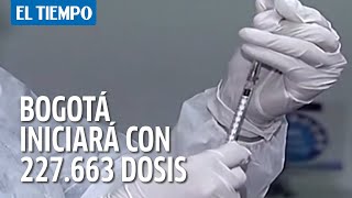 Bogotá recibirá 227 663 dosis de vacunas contra la covid 19 en la primera etapa del proceso