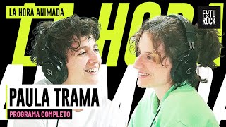 PAULA TRAMA con BARBI RECANATI en LA HORA ANIMADA | PROGRAMA COMPLETO