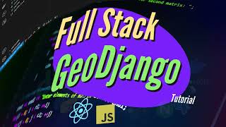 GeoDjango & React Tutorial #6 - Full Stack Geo Web App With Python & JavaScript