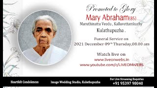 Mary Abraham (85), Maruthinattu Veedu,  Kalluvettamkuzhy, Kulathupuzha