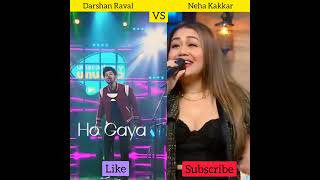 Which singer do you like most Darshan Raval and Neha Kakkar