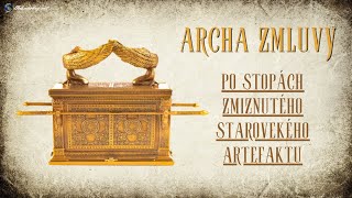 ARCHA ZMLUVY ... Po stopách zmiznutého starovekého artefaktu ...