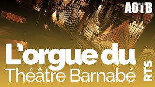 RTS - L'orgue du Théâtre Barnabé