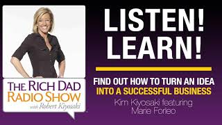 FIND OUT HOW TO TURN AN IDEA INTO A SUCCESSFUL BUSINESS with Kim Kiyosaki featuring Marie Forleo