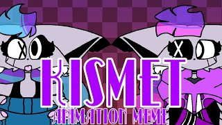 Kismet [Animation Meme]