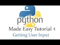 Python Made Easy Tutorial 4 - Getting User Input