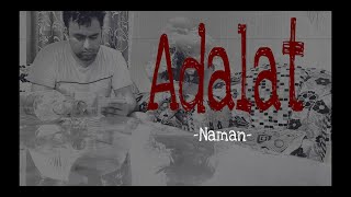 ADALAT | EndLess Naman | Recorded on phone(one flow) | INSPIRED FROM RAGA | ANKEE |2020