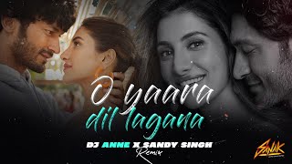 O Yaara Dil Lagana Remix  DJ Anne X DJ Sandy Singh | Sanak | Vidyut, Rukmini | Stebin Ben ,Chirantan