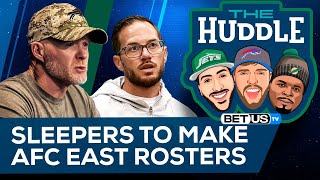 Sleepers To Make AFC East Rosters | The Huddle Ep. 103