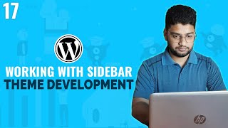 Working with Sidebar | WordPress Theme Development Tutorial Bangla | Part 17