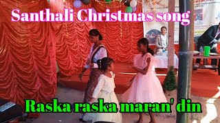 Raska raska Maran' din || Santhali Christmas song|||