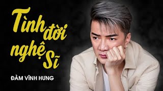 TÌNH ĐỜI NGHỆ SĨ - Đàm Vĩnh Hưng | Official Music Video