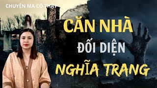 Chuyện Ma Có Thật - CĂN NHÀ ĐỐI DIỆN NGHĨA TRANG - [ Tập 332 ]