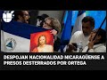 “Nicaragua sigue siendo una dictadura”: análisis de la liberación de 222 presos políticos