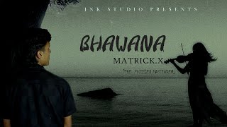 MATRICK.X - BHAWANA (OFFICIAL MUSIC VIDEO) prod.@YogeshBeats