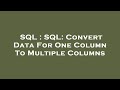 SQL : SQL: Convert Data For One Column To Multiple Columns