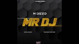 M Dizzo - Mr Dj   Official Audio