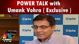 POWER TALK with Umank Vohra ( Exclusive ) | Concerned about Revenue Growth: Cipla | CNBC TV18