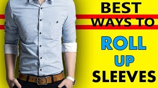 BEST Ways To Roll Shirt Sleeves l Dress Shirt Sleeve Rolling Video Tutorial For Men !