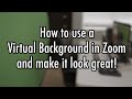 Zoom Virtual Backgrounds and How to make them look great Tutorial #zoom