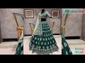 letest designer bridal wear dark green color lehengas embroidery work lehenga choli lehenga