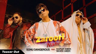 Sonu Dangerous - Zaroori Nahi ( Teaser ) ft. Shafqat Ameer | Waheed Ameer | Song  2025