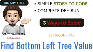 Find Bottom Left Tree Value | 3 Approaches | Simple Story | Microsoft | Leetcode 513