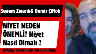 SENEM ZIVARIK \u0026DEMİR ÇİFTOK / NİYET NEDİR? RUHSAL UYANIŞ'DA ÖNEMİ NASIL İDRAK EDİLİR?