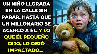 MILLONARIO SE ACERCÓ A NIÑO QUE LLORABA SIN PARAR, LO QUE ÉL PEQUEÑO DIJO, LO DEJÓ IMPACTADO...