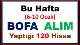 Bu Hafta (6-10 Ocak) #BOFA'nın Net Alım Yaptığı 120 Hisse #tcell #bimas #gubrf #garan #akbnk #tavhl