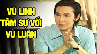 Khóc nghẹn khi xem Vũ Linh, Vũ Luân tâm sự với nhau trong tuồng này - Cải Lương Xưa Vũ Linh Hay Nhất