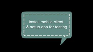 Install mobile client & setup app for testing