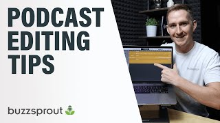 Podcast Editing Tips [2021]