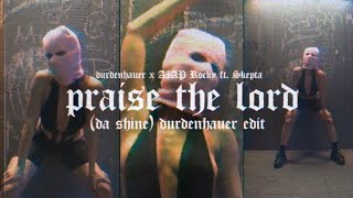 Durdenhauer x A$AP Rocky feat. Skepta - Praise The Lord (Da Shine) Durdenhauer Edit